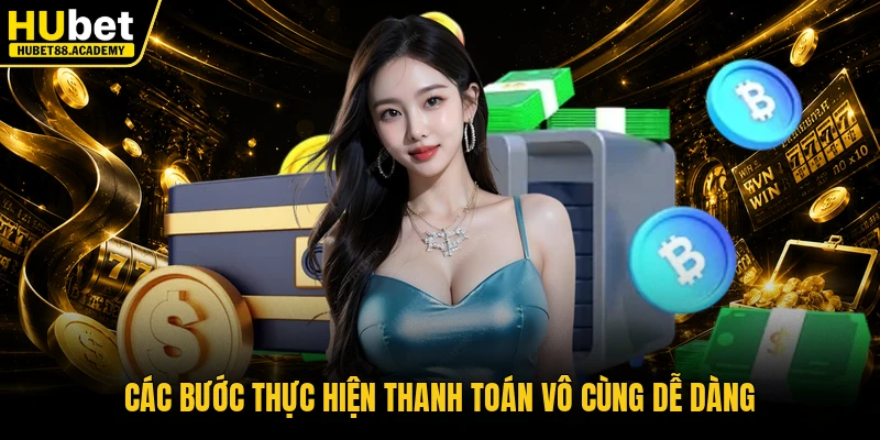 Các bước thực hiện thanh toán vô cùng dễ dàng