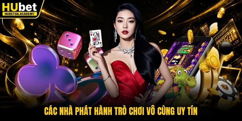 Các nhà phát hành trò chơi vô cùng uy tín