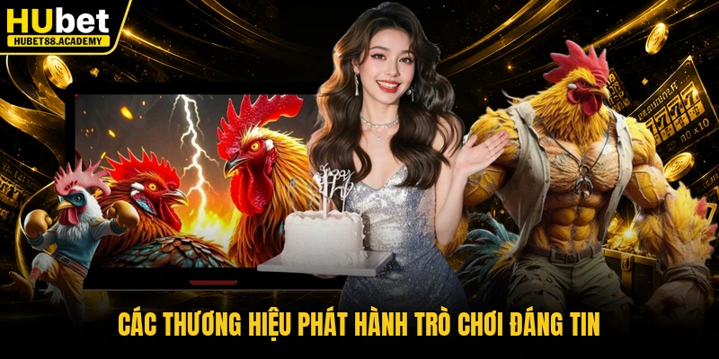 Các thương hiệu phát hành trò chơi đáng tin