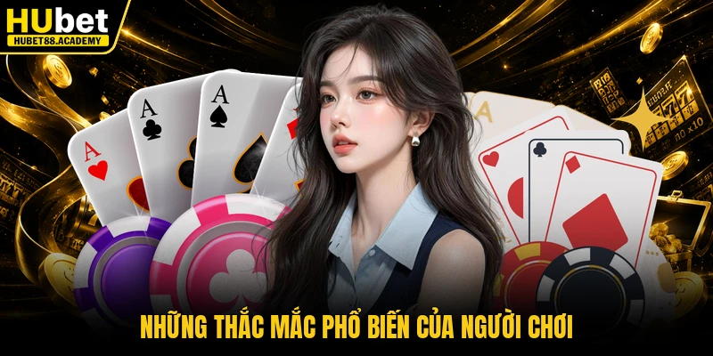 Những thắc mắc phổ biến của người chơi