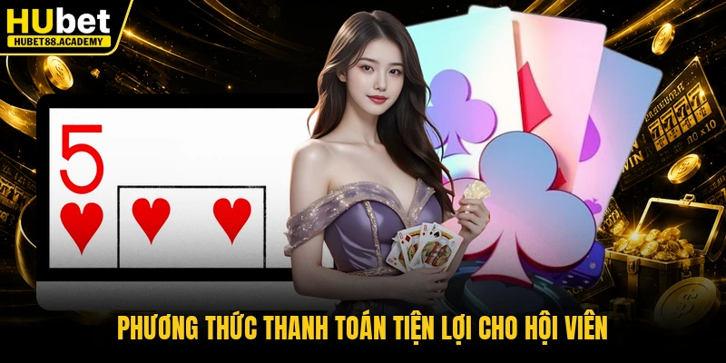 Phương thức thanh toán tiện lợi cho hội viên